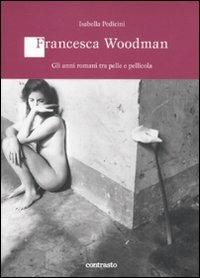 Francesca Woodman. Gli anni romani tra pelle e pellicola - Isabella Pedicini - copertina