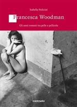 Francesca Woodman. Gli anni romani tra pelle e pellicola