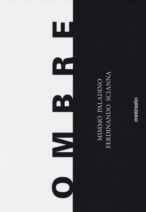 Ombre. Ediz. illustrata - Mimmo Paladino,Ferdinando Scianna - copertina