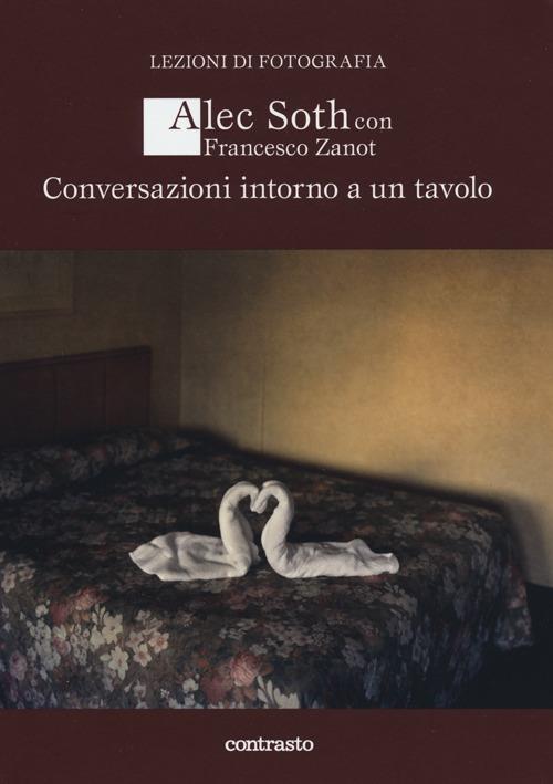 Conversazioni intorno a un tavolo - Alec Soth,Francesco Zanot - copertina