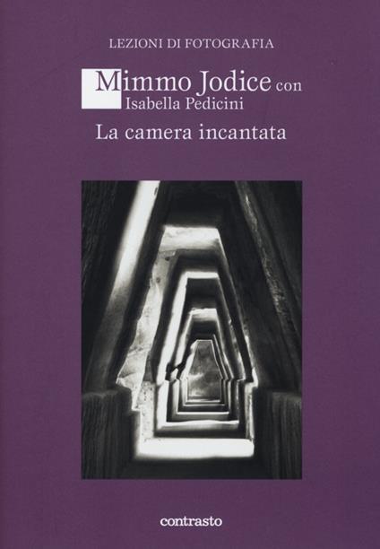 La camera incantata - Mimmo Jodice,Isabella Pedicini - copertina