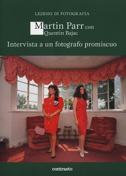 Intervista a un fotografo promiscuo - Martin Parr,Quentin Bajac - copertina