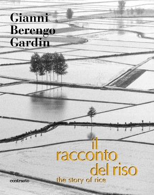 Il racconto del riso-An italian story of rice - Gianni Berengo Gardin - copertina