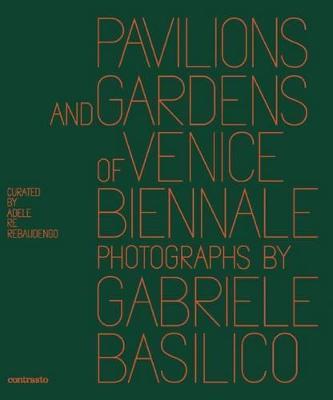 Pavilions and gardens of Venice Biennale. Photographs by Gabriele Basilico-Padiglioni e giardini della Biennale di Venezia. Fotografie di Gabriele Basilico - copertina