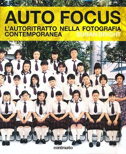 Auto Focus. L'autoritratto nella fotografia contemporanea - Susan Bright - copertina