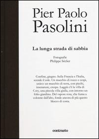 Pier Paolo Pasolini. La lunga strada di sabbia. Ediz. illustrata - Philippe Séclier - copertina