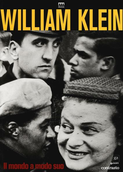 William Klein. Il mondo a modo suo. Catalogo della mostra (Milano, 17 giugno-11 settembre 2016). Ediz. illustrata - copertina