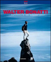 Walter Bonatti. Fotografie dai grandi spazi. Ediz. illustrata - copertina