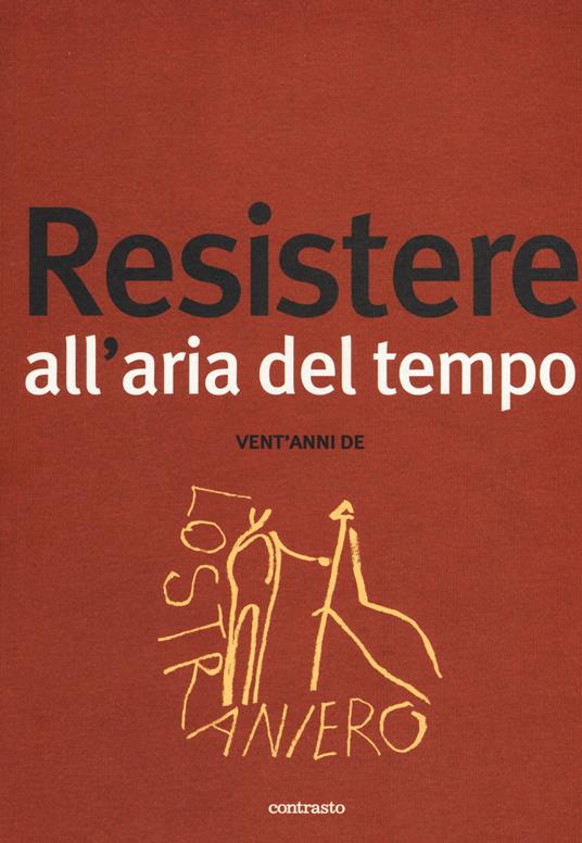 Resistere all'aria del tempo. Vent'anni de Lo Straniero. Vol. 201: Resistere all'aria del tempo - copertina