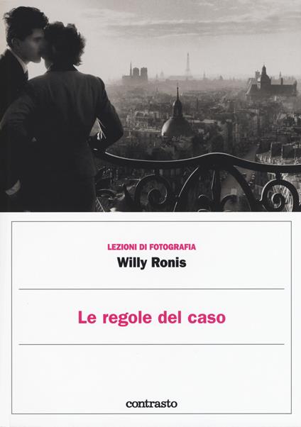 Le regole del caso. Ediz. illustrata - Willy Ronis - copertina