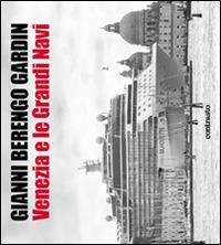 Venezia e le grandi navi - Gianni Berengo Gardin - copertina