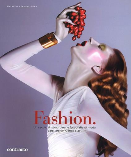 Fashion. Un secolo di straordinarie fotografie di moda dagli archivi Condé Nast - Nathalie Herschdorfer - copertina