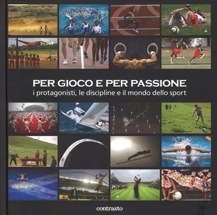 Per gioco e per passione. I protagonisti, le discipline e il mondo dello sport - copertina