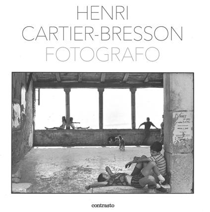Henri Cartier-Bresson fotografo. Ediz. illustrata - copertina