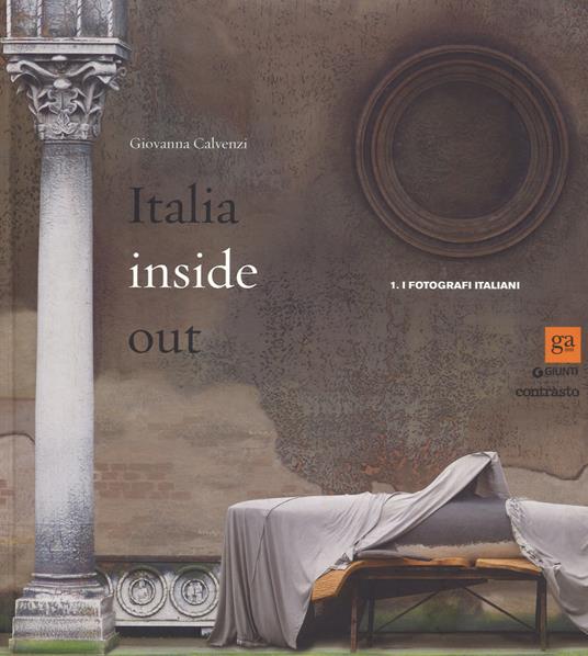 Italia inside out. Catalogo della mostra (Milano, 21 marzo-21 giugno 2015). Ediz. illustrata. Vol. 1: fotografi italiani, I. - copertina