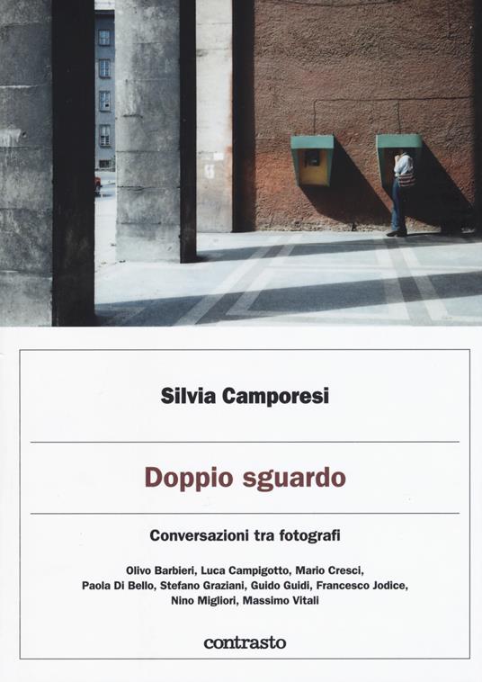 Doppio sguardo. Conversazioni tra fotografi. Ediz. illustrata - Silvia Camporesi - copertina