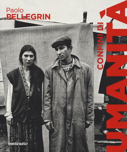 Confini di umanità. Ediz. illustrata - Paolo Pellegrin - copertina