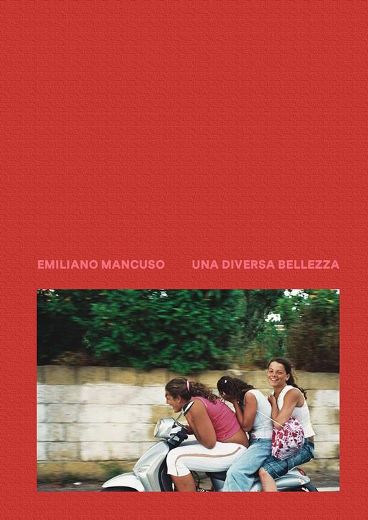 Una diversa bellezza. Italia 2003-2018. Ediz. illustrata - Emiliano Mancuso - copertina