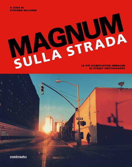 Magnum sulla strada. Le più significative immagini di street photography. Ediz. a colori - copertina