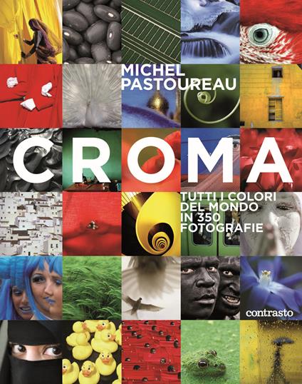 Croma. Tutti i colori del mondo in 350 fotografie. Ediz. a colori - Michel Pastoureau - copertina