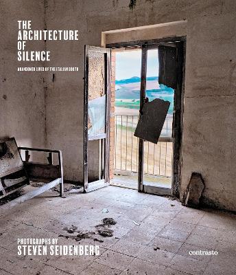 Architecture of Silence (Signed edition): Abandoned Lives of the Italian South - Steven Seidenberg - cover