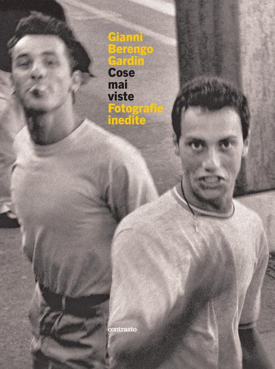 Cose mai viste. Fotografie inedite. Ediz. illustrata - Gianni Berengo Gardin - copertina
