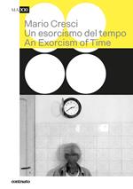 Mario Cresci. Un esorcismo del tempo-An exorcism of time. Ediz. bilingue