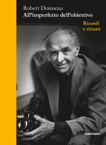 All'imperfetto dell'obiettivo. Ricordi e ritratti - Robert Doisneau - copertina