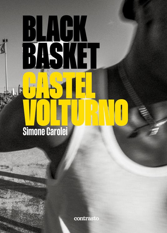 Black Basket Castel Volturno. Ediz. illustrata - Simone Carolei - copertina