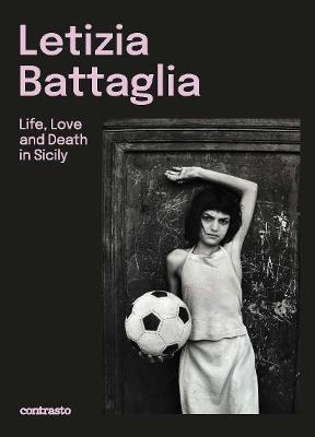 Letizia Battaglia (Bilingual edition): Life, Love and Death in Sicily - cover