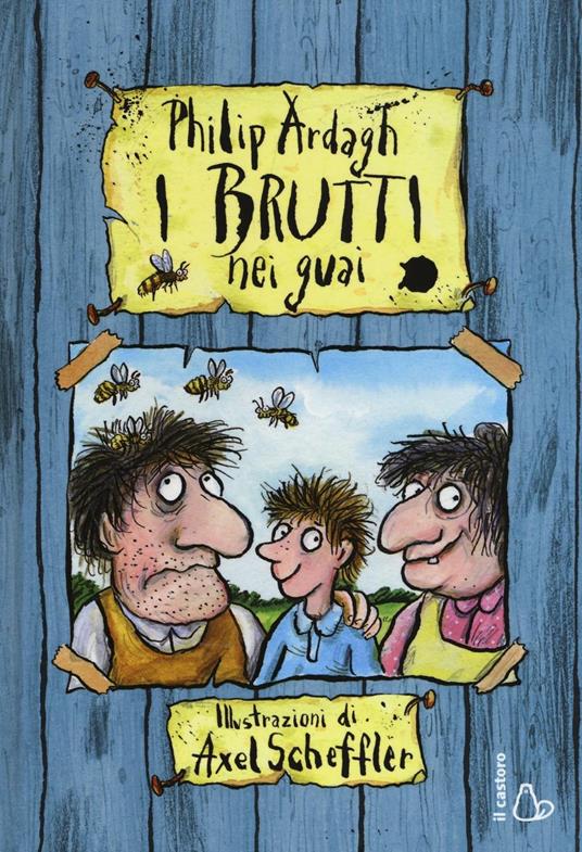 I Brutti nei guai. Ediz. illustrata - Philip Ardagh,Axel Scheffler - copertina