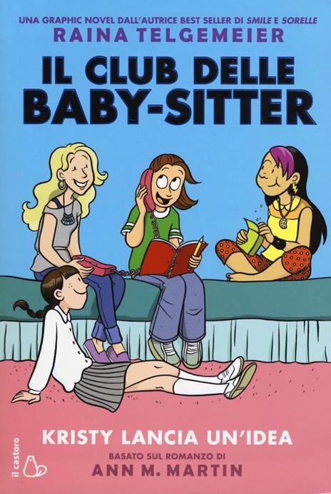 Kristy lancia un'idea. Il club delle baby-sitter. Vol. 1 - Raina Telgemeier - 2