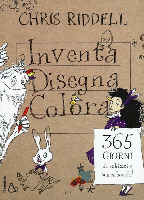 Inventa, disegna, colora. 365 giorni di schizzi e scarabocchi - Chris Riddell - copertina