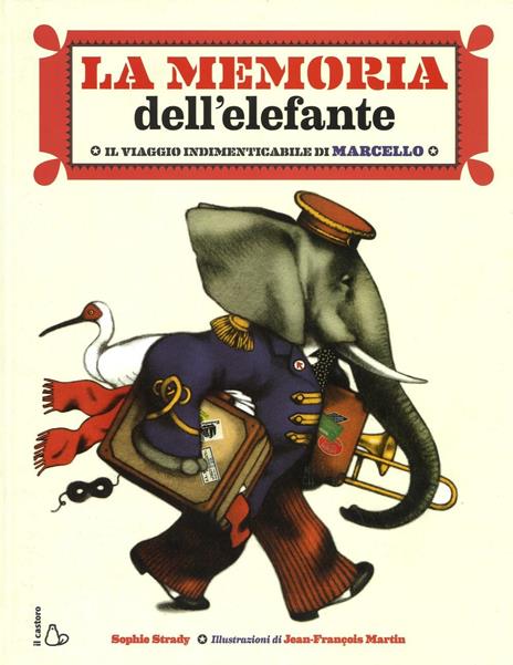 La memoria dell'elefante. Il viaggio indimenticabile di Marcello. Ediz. illustrata - Sophie Strady - copertina