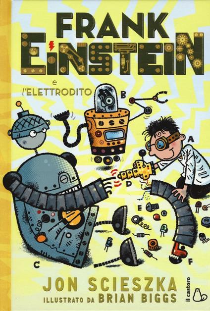 Frank Einstein e l'elettrodito. Ediz. illustrata - Jon Scieszka - copertina