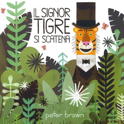Il signor Tigre si scatena. Ediz. a colori - Peter Brown - copertina