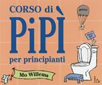 Corso di pipì per principianti. Ediz. a colori