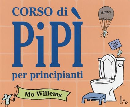 Corso di pipì per principianti. Ediz. a colori - Mo Willems - copertina