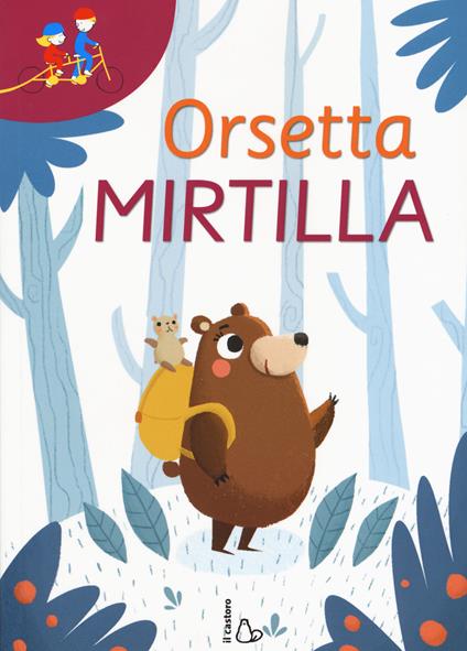 Orsetta Mirtilla: Gli occhiali della fantasia-In tanti è meglio. Ediz. a colori - Isabella Paglia - copertina