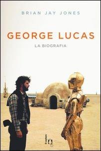 George Lucas. La biografia - Brian Jay Jones - copertina