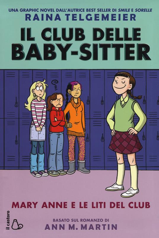 Mary Anne e le liti del club. Il club delle baby-sitter. Vol. 3 - Raina Telgemeier,Ann M. Martin - copertina