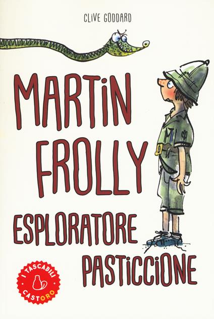 Martin Frolly. Esploratore pasticcione - Clive Goddard - copertina