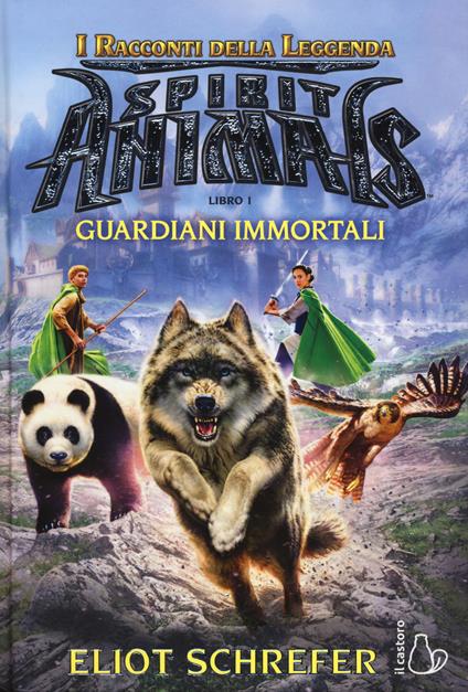 I guardiani immortali. Spirit animals. I racconti della leggenda. Vol. 1 - Eliot Schrefer - copertina