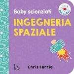 Ingegneria spaziale. Baby scienziati