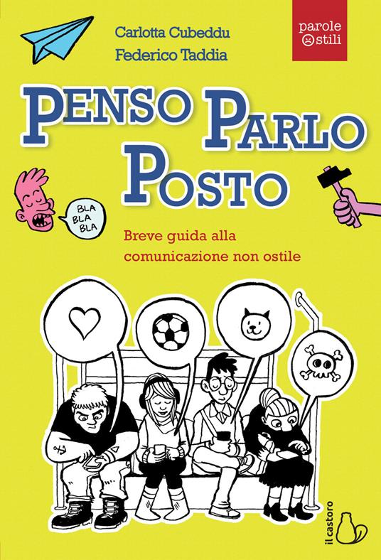 Penso, parlo, posto. Breve guida alla comunicazione non ostile - Carlotta Cubeddu,Federico Taddia - 2