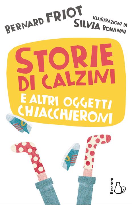 Storie di calzini e altri oggetti chiacchieroni - Bernard Friot - copertina