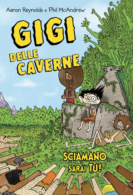 Gigi delle caverne. Sciamano sarai tu - Aaron Reynolds,Phil McAndrew - copertina