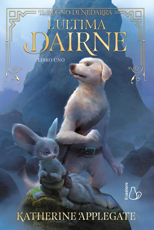 L' ultima dairne. Il regno di Nedarra. Vol. 1 - Katherine Applegate - copertina