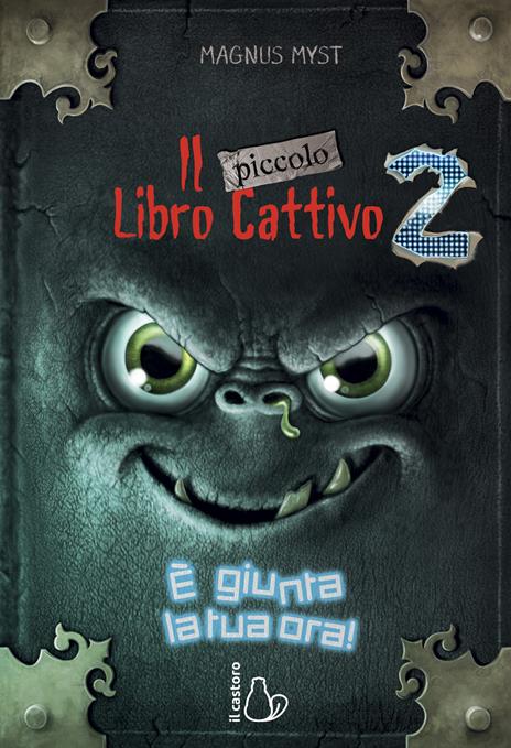 Il piccolo libro cattivo. Vol. 2: È giunta la tua ora! - Magnus Myst - copertina
