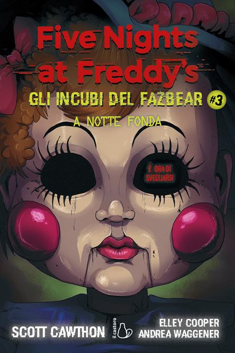 A notte fonda. Five nights at Freddy's. Gli incubi del Fazbear. Vol. 3 - Scott Cawthon,Elley Cooper,Andrea Waggener - copertina